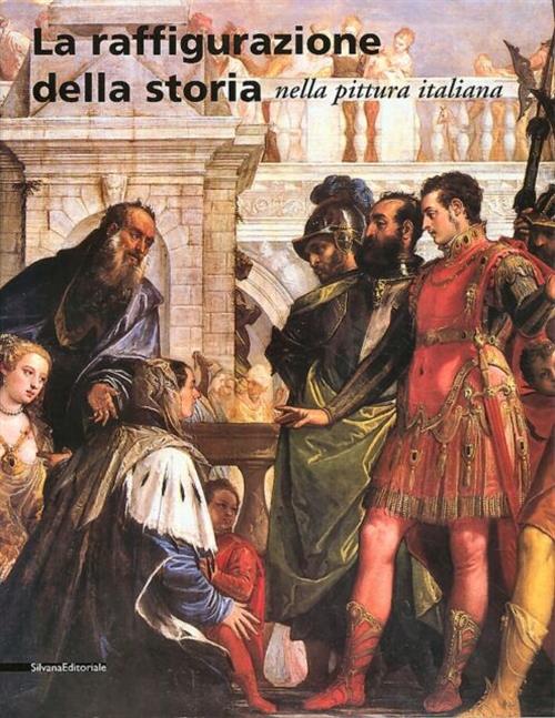 La Raffigurazione Della Storia Nella Pittura Italiana - P. De Vecchi, G. A. Vergani