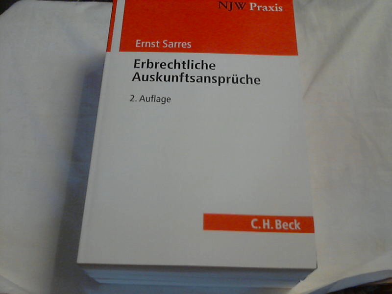 Erbrechtliche Auskunftsansprüche. von / Neue juristische Wochenschrift / Schriftenreihe der Neuen juristischen Wochenschrift ; Bd. 71 - Sarres, Ernst