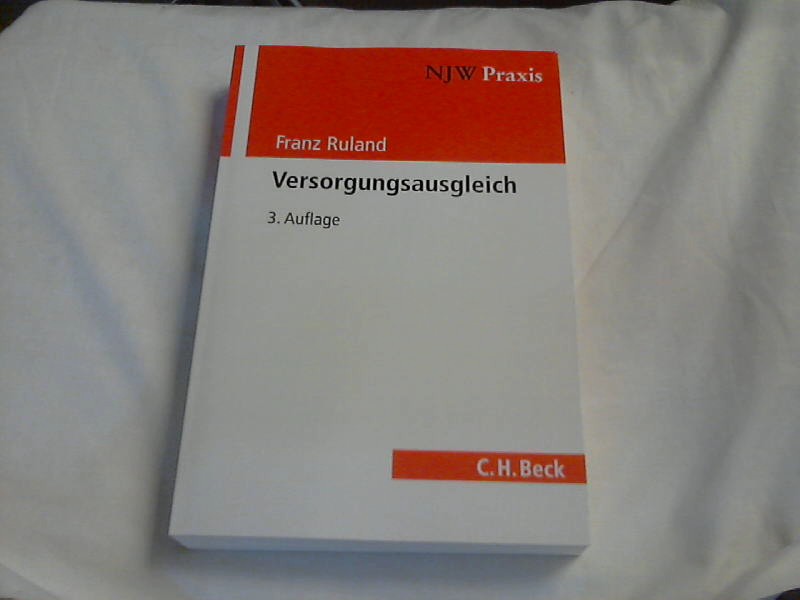 Versorgungsausgleich : Ausgleich, steuerliche Folgen und Verfahren. von / NJW Praxis ; Bd. 28 - Ruland, Franz