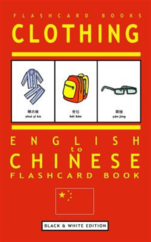 Clothing : English to Chinese Flash Card Book - Books, Flashcard; Flashcards, Chinese Bilingual