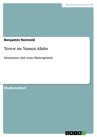 Terror im Namen Allahs : Islamismus und seine Hintergründe - Benjamin Reimold