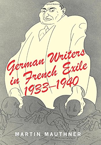 German Writers in French Exile: 1933-1940 - Mauthner, Martin