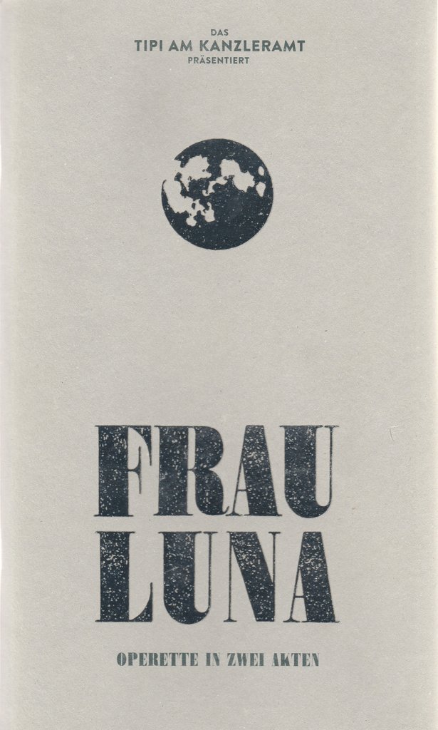 Programmheft Paul Lincke FRAU LUNA Premiere 27. Oktober 2016 TIPI AM KANZLERAMT - Das Zelt Entertainment, Lutz Deisinger, Darek Gontarski ( Fotos ), Christian Braunwald, Lutz-Olas Walter