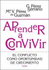 APRENDER A CONVIVIR. El conflicto como oportunidad de crecimiento - Pérez Serrano, Gloria y Pérez de Guzmán, Mª Victoria