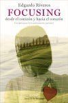 Focusing desde el corazón y hacia el corazón. Una guía para la transformación personal - Riveros Aedo, Edgardo