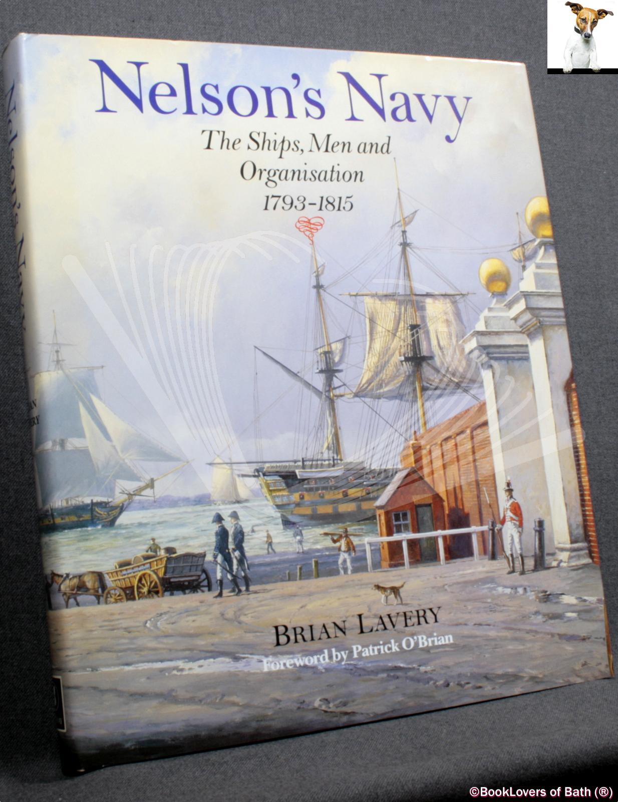 Nelson's Navy: The Ships, Men and Organization 1793-1815 - Brian Lavery