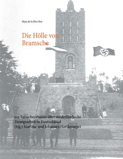 Die Hölle von Bramsche : ein Tatsachenroman über niederländische Zwangsarbeit in Deutschland - Hans de la Rive Box