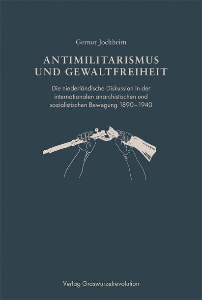 Antimilitarismus und Gewaltfreiheit - Jochheim, Gernot