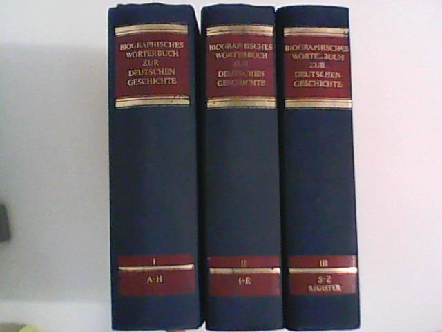 Biographisches Wörterbuch zur deutschen Geschichte. I: A-H; II: I-R; III: S-Z, Register - Rössler, Hellmuth, Karl Bosl Günther Franz u. a.