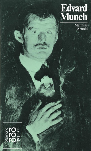 Edvard Munch: Mit Selbstzeugnissen und Bilddokumenten - Arnold, Matthias