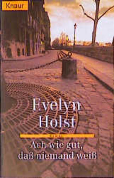 Ach wie gut, dass niemand weiss. (Knaur Taschenbücher. Frauenbücher) - Holst, Evelyn