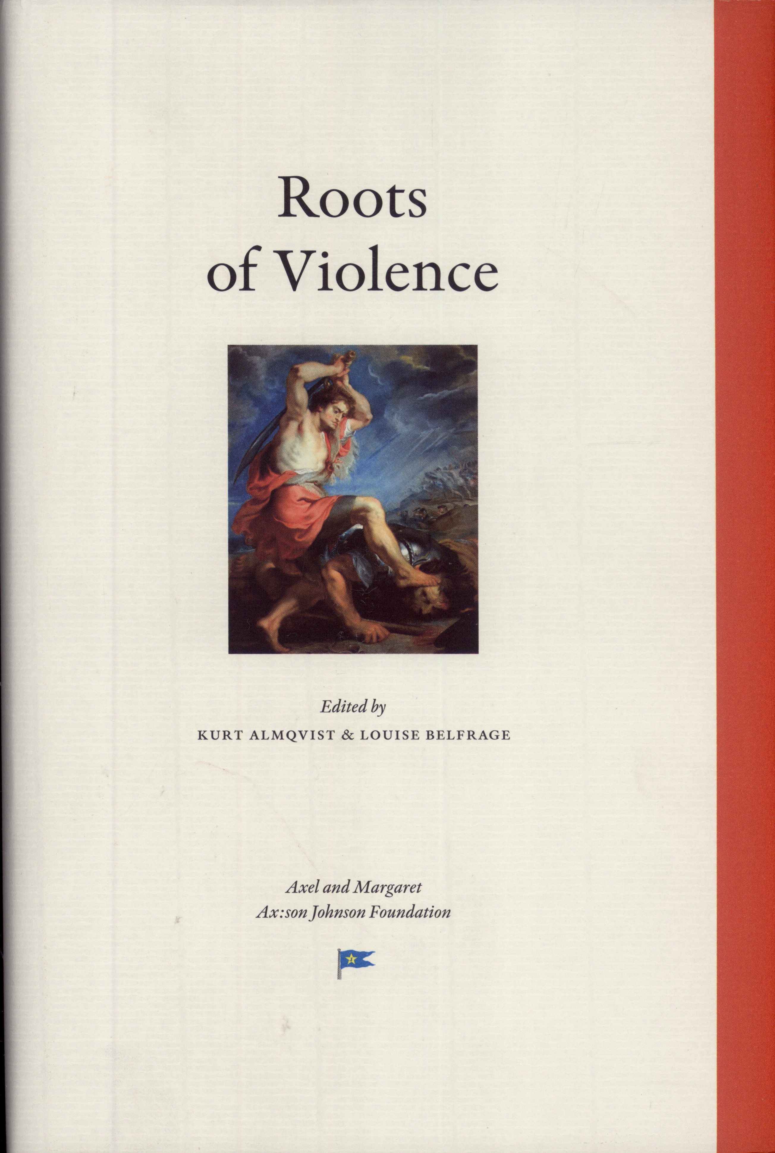 Roots of Violence - Kurt Almqvist & Louise Belfrage (editors)