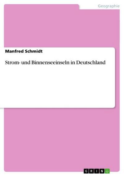 Strom- und Binnenseeinseln in Deutschland - Manfred Schmidt