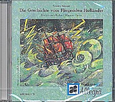Die Geschichte vom Fliegenden Holländer, 1 Audio-CD : Erzählt nach Richard Wagners Opern