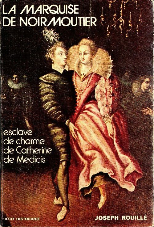 La marquise de Noirmoutier - Joseph Rouillé Joseph Rouillé [Satisfaisant]