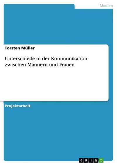 Unterschiede in der Kommunikation zwischen Männern und Frauen - Torsten Müller