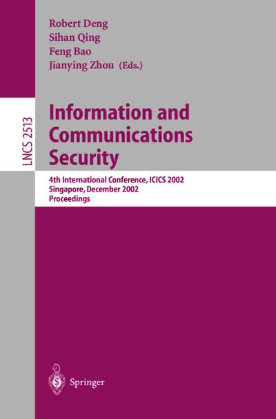 Information and Communications Security : 4th International Conference, ICICS 2002, Singapore, December 9-12, 2002, Proceedings - Robert H. Deng