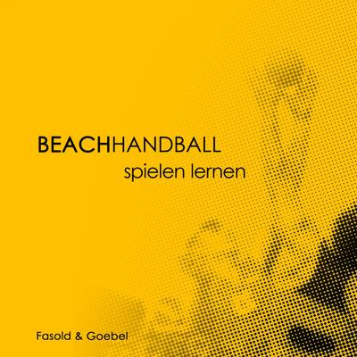 Beachhandball : Spielen lernen - Ruben Goebel