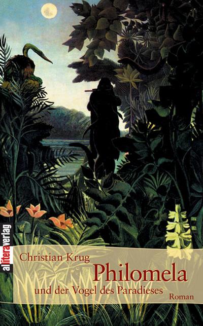 Philomela und der Vogel des Paradieses - Christian Krug