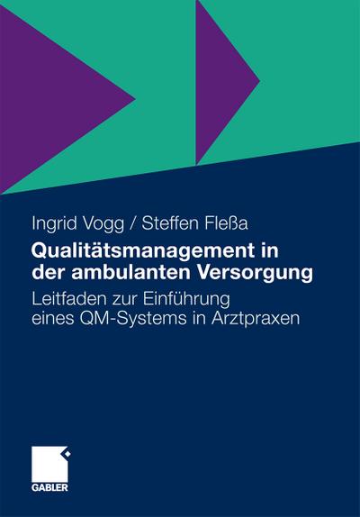 Qualitätsmanagement in der ambulanten Versorgung : Leitfaden zur Einführung eines QM-Systems in Arztpraxen - Steffen Fleßa