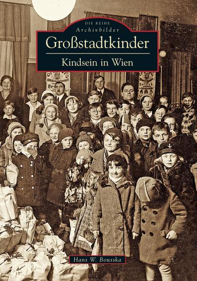 Großstadtkinder : Kindsein in Wien - Hans Werner Prof. Bousska