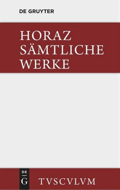 Sämtliche Werke : Lateinisch - deutsch - Horaz
