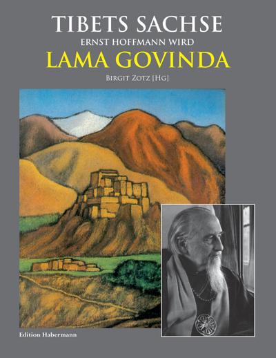 Tibets Sachse : Ernst Hoffmann wird Lama Govinda - Peter Van Ham