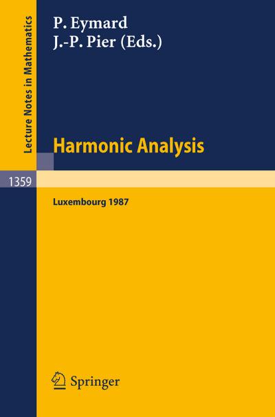 Harmonic Analysis : Proceedings of the International Symposium, held at the Centre Universitaire of Luxembourg, September 7-11, 1987 - Jean-Paul Pier