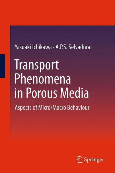 Transport Phenomena in Porous Media : Aspects of Micro/Macro Behaviour - A. P. S. Selvadurai