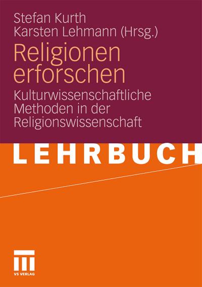 Religionen erforschen : Kulturwissenschaftliche Methoden in der Religionswissenschaft - Karsten Lehmann