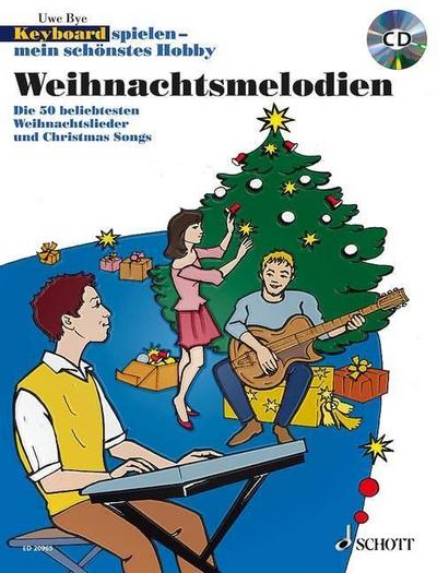 Weihnachtsmelodien : Die 50 beliebtesten Weihnachtslieder und Christmas Songs. Keyboard. CD enth. mp3 + Audio - Uwe Bye