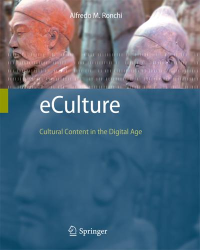 eCulture : Cultural Content in the Digital Age - Alfredo M. Ronchi