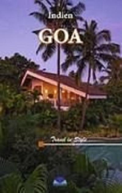 Indien : Goa Travel in Style - Christine Anna Döring