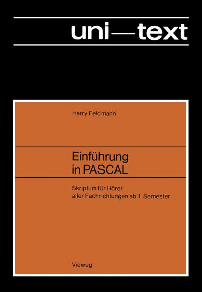 Einführung in PASCAL : Skriptum für Hörer aller Fachrichtungen ab 1. Semester - Harry Feldmann