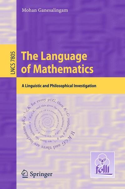 The Language of Mathematics : A Linguistic and Philosophical Investigation - Mohan Ganesalingam