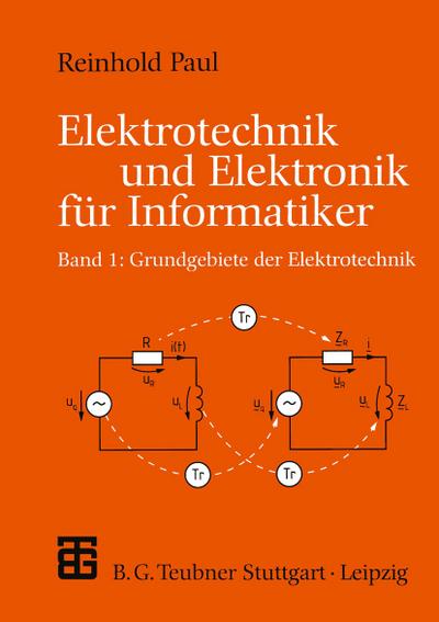 Elektrotechnik und Elektronik für Informatiker : Grundgebiete der Elektrotechnik