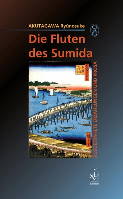 Die Fluten des Sumida : Ausgewählte Erzählungen und Prosa - Ryunosuke Akutagawa