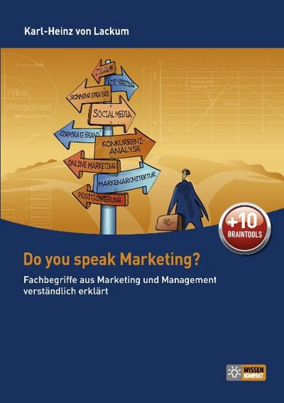 Do you speak Marketing? : Fachbegriffe aus Marketing und Management anschaulich erklärt - Karl-Heinz von Lackum