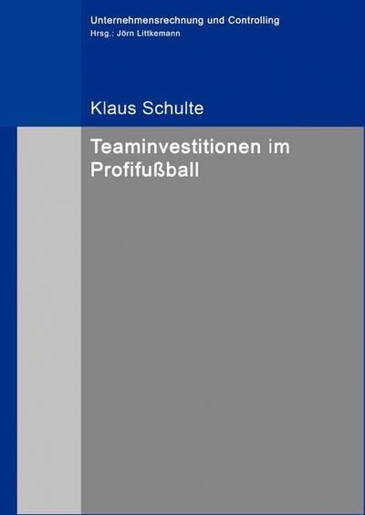 Teaminvestitionen im Profifußball - Klaus Schulte