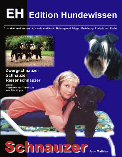 Schnauzer : Charakter und Wesen, Auswahl und Kauf, Haltung und Pflege, Erziehung , Freizeit und Zucht - Jens Mathias