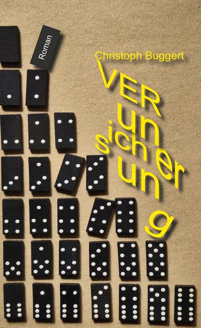 Verunsicherung : Die Abschaffung des Unglücks, Bd. 1 - Christoph Buggert