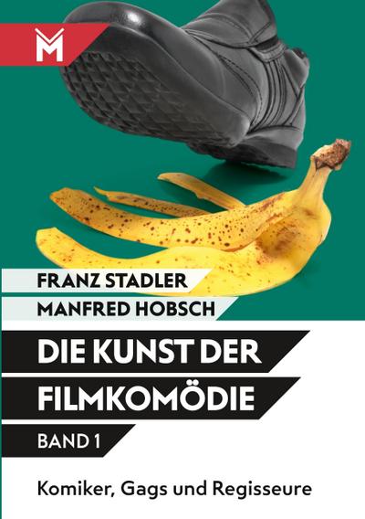 Die Kunst der Filmkomödie - Band 1 : Komiker, Gags und Regisseure - Franz Stadler