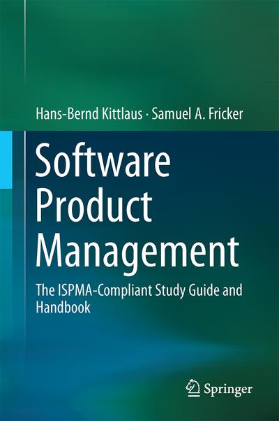 Software Product Management : The ISPMA-Compliant Study Guide and Handbook - Samuel A. Fricker