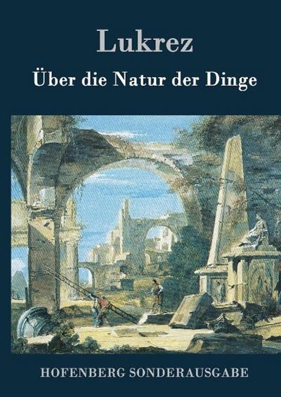 Über die Natur der Dinge - Lukrez