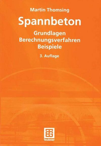 Spannbeton : Grundlagen Berechnungsverfahren Beispiele - Martin Thomsing