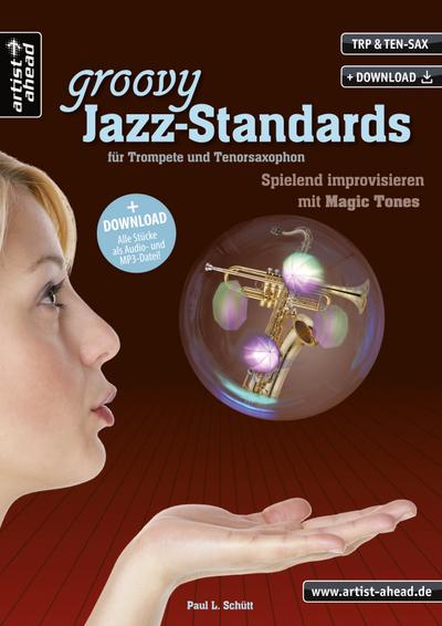 Ein halbes Dutzend Groovy Jazz-Standards, für Trompete und Tenorsaxophon, m. Audio-CD : Spielend improvisieren mit Magic Tones - Paul L. Schütt