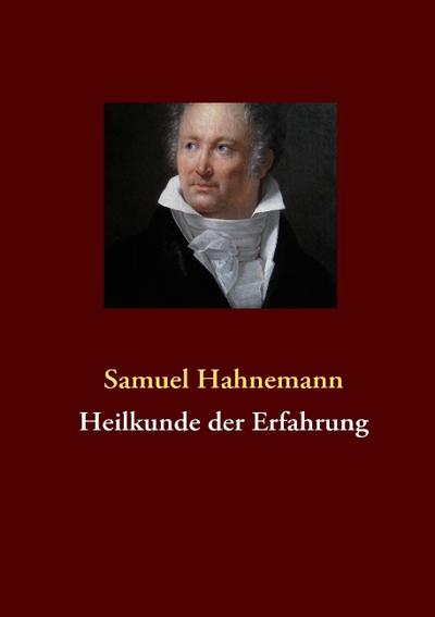 Heilkunde der Erfahrung - Samuel Hahnemann