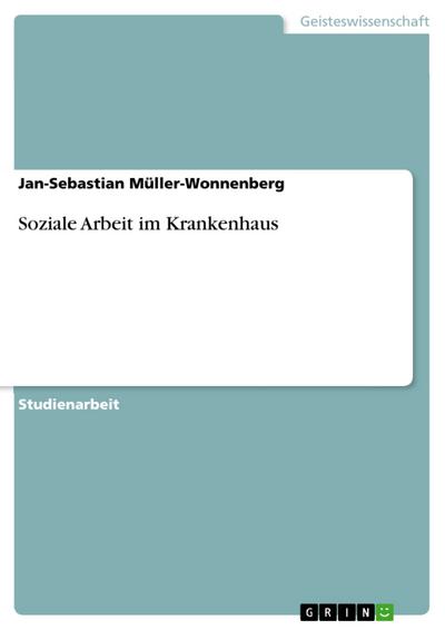 Soziale Arbeit im Krankenhaus - Jan-Sebastian Müller-Wonnenberg