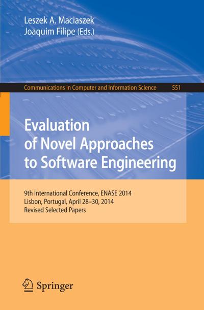 Evaluation of Novel Approaches to Software Engineering : 9th International Conference, ENASE 2014, Lisbon, Portugal, April 28-30, 2014. Revised Selected Papers - Joaquim Filipe