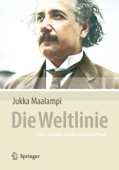 Die Weltlinie - Albert Einstein und die moderne Physik - Jukka Maalampi